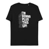 I'm Gonna Plus This Up unisex organic cotton t-shirt