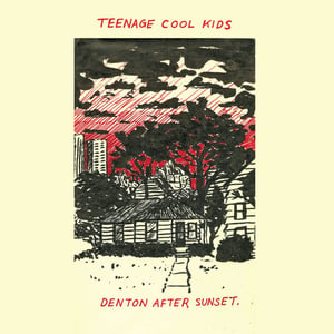 Image of TEENAGE COOL KIDS - Denton After Sunset (2nd Pressing)