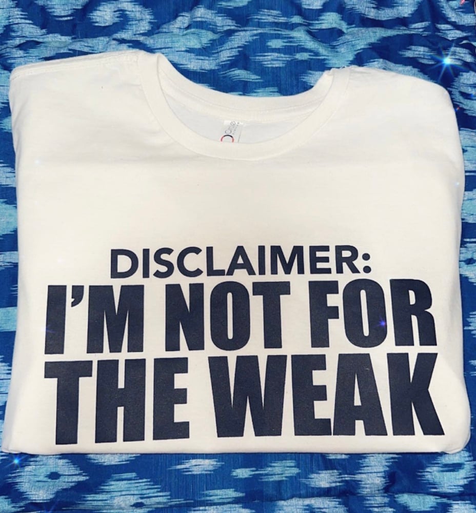 Image of Unisex disclaimer Im not for the weak tshirt