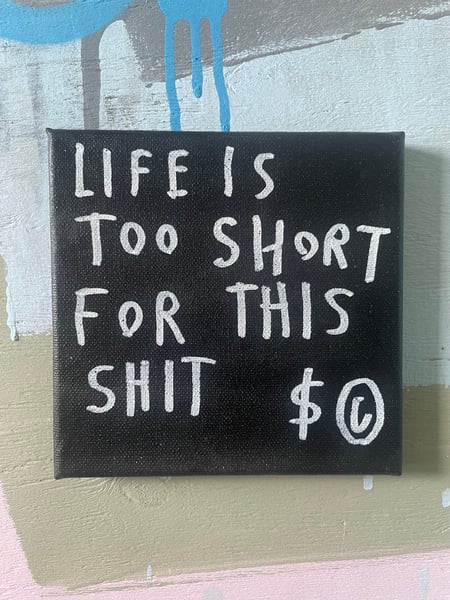 Image of Life is too short…