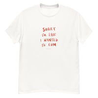 Image 4 of Sorry I’m late Unisex classic tee