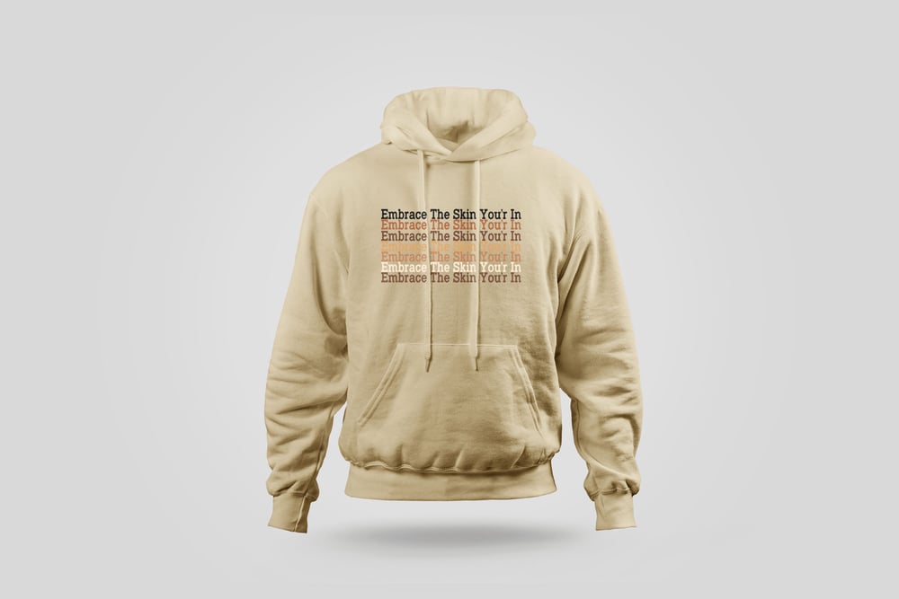 Image of Embrace The Skin You’re In (Hoodie Sand)