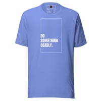 Image 4 of Do Something Deadly Unisex t-shirt