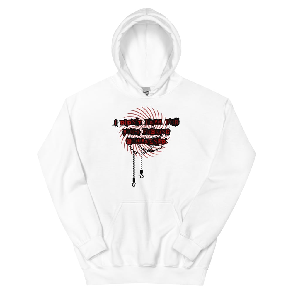 Image of I fucking collapsed Unisex Hoodie