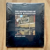 Image 1 of Danny Lyon - The Destruction Of Lower Manhattan 