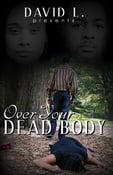 Image of OVER YOUR DEAD BODY  - a novel by David L.