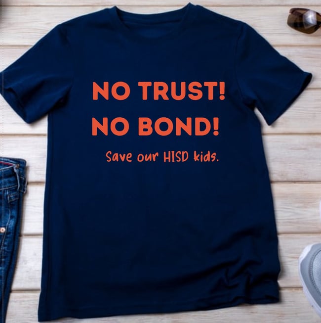 No Trust! No Bond! Save our HISD kids T-shirt 