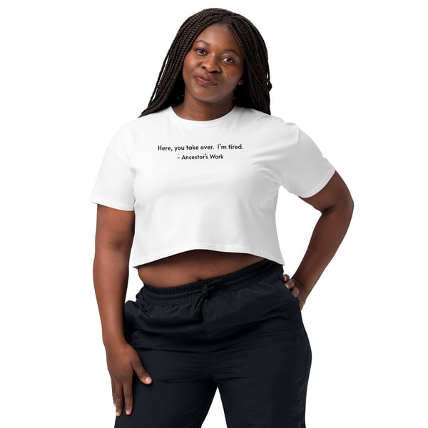 Image of Ancestor's Work- Crop Top (white)