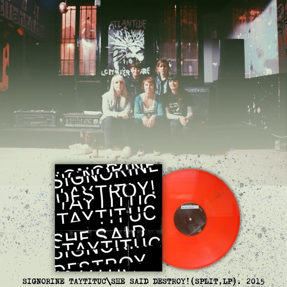 Signorine Taytituc \ She Said Destroy! ( Split, LP ) 