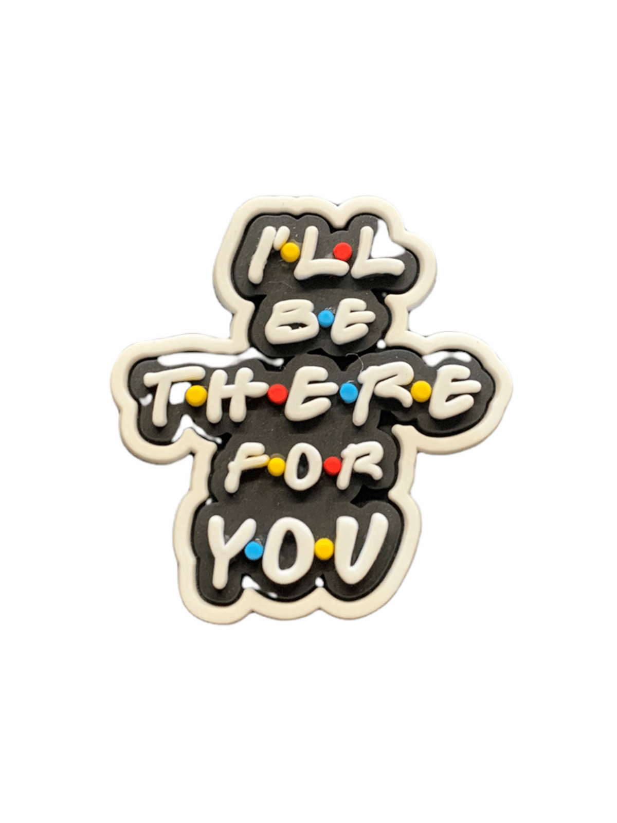Friends I'll Be There For You Croc Charm | DEMON FINDS