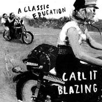 Image 1 of A Classic Education - Call It Blazing
