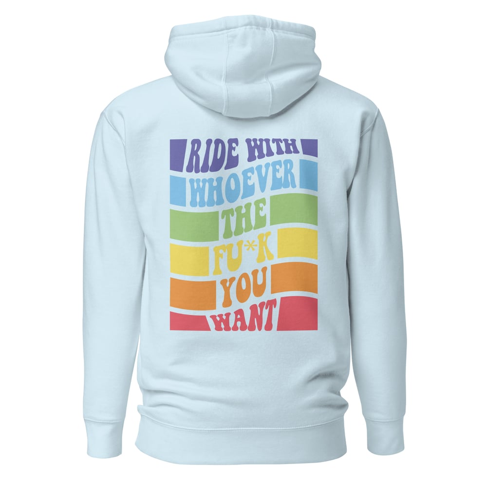 "Ride with whoever the f*ck you want" Hoodie