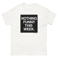 Mark Newgarden's Nothing Funny This Week T-Shirt