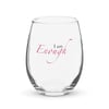 I Am Enough Stemless Wine Glass