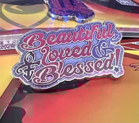 Beautiful Loved Blessed