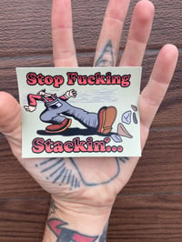 Image 2 of Stop Fucking Stacking Sticker