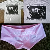 Image of I Can't tell you how many time I've Tried and I just can't Behave Undies