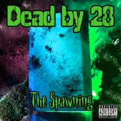 Image of Dead by 28 - The Spawning