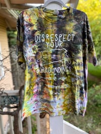 Image 1 of XL Disrespect Your Surroundings Tie Dye Shirt D6