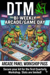 DTMA Bi-Weekly Arcade/Game Day. Pre REGISTRATION ARCADE PANEL BUILD Pass