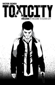 Image of TOXICITY, Volume 1: Welcome to Eleven City