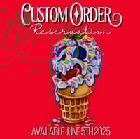 Custom Order Reservations Available 6/5/25