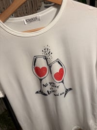 Image 2 of All you need is love and wine tee