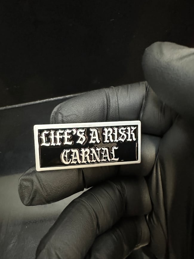 Life’s a risk Carnal 