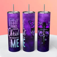 I CAN DO ALL THINGS THROUGH CHRIST WHO STRENGTHENS ME TUMBLER 