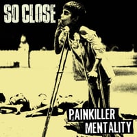 So Close - "Painkiller Mentality" 7" (Italian Import)