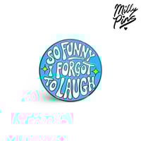 Image 1 of “So Funny I Forgot to Laugh” Enamel Pin