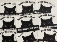 Image 1 of Keep The Cat In And The Cops Out Sticker