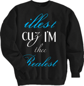 Image of illest cuz I'M thee Realest Crewneck-Black