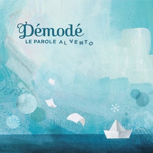 Image of Démodé · Le Parole al Vento (2011)