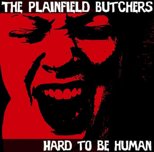 Image of Plainfield Butchers "Hard to be Human" (CD)