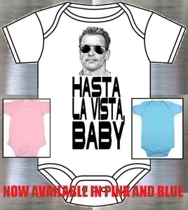 Image of TERMINATOR: "HASTA LA VISTA, BABY" BABY ONESIE ONE PIECE BODYSUIT