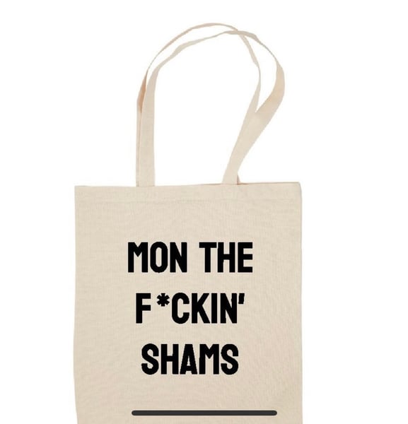 Image of Mon the F*ckin Shams Tote Bags 