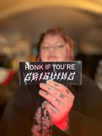 Image 1 of honk if you’re grieiving 