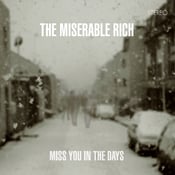 Image of The Miserable Rich - Miss You In The Days (CD)