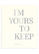 Image of I'M YOURS TO KEEP
