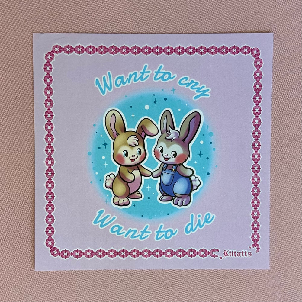Image of Want To Cry Want To Die Print