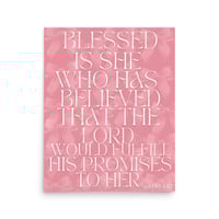 Image 2 of Luke 1:45 Blessed Is She Who Has Believed That The Lord Would Fulfill His Promises To Her Poster