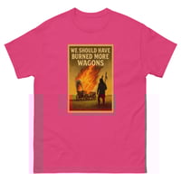 Image 4 of We Should Have Burned More Wagons Unisex classic tee