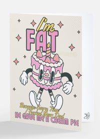 Image 1 of I’M FAT BECAUSE YOUR DAD | FUNNY GREETING CARD