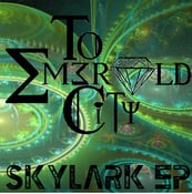 Image of To Emerald City "SKYLARK EP"