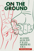 Image of On the Ground: An Illustrated Anecdotal History of the Sixties Underground Press in the U.S.