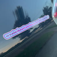 Image 1 of Wooimbouttamakeanameformyselfere Glossy Bumper Sticker