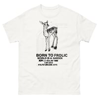 born to frolic world is a garden tee