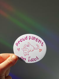 Image 1 of "Proud Parent Of An Idiot (Cat)" sticker- Overqualifieddog 