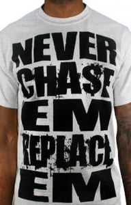 Image of Never Chase Em, Replace Em 